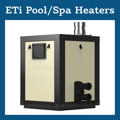 ETi POOL/SPA HEATERS (CONVERSION REQ'D)