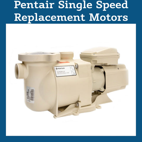 Pentair Single Speed Replacement Motors