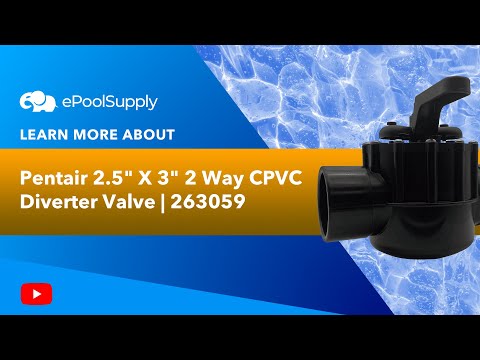 Pentair 2.5" X 3" 2 Way CPVC Diverter Valve | 263059