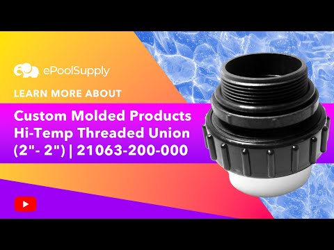 Custom Molded Products Hi-Temp Threaded Union (2"- 2") | 21063-200-000