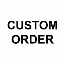 Custom Ordered Product | CUSTOM ORDER